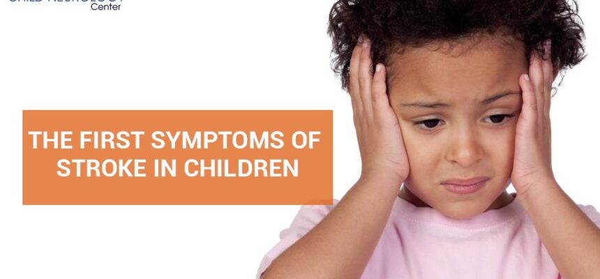 THE FIRST SYMPTOMS OF STROKE IN CHILDREN