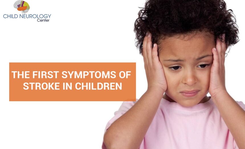 THE FIRST SYMPTOMS OF STROKE IN CHILDREN