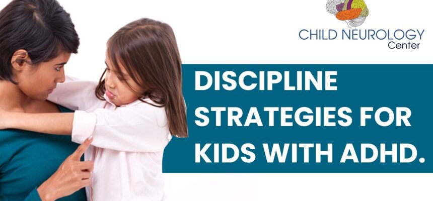 DISCIPLINE STRATEGIES FOR KIDS WITH ADHD