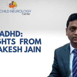 ADHD: Insights From Dr Rakesh Jain