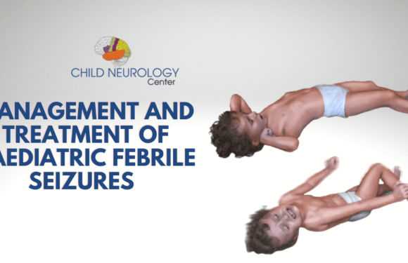 Management and Treatment of Paediatric Febrile Seizures 