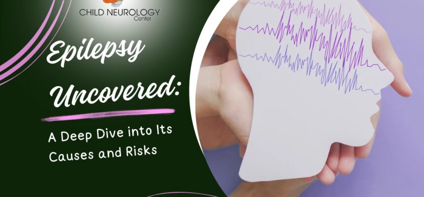 What is Epilepsy : Causes And Risks