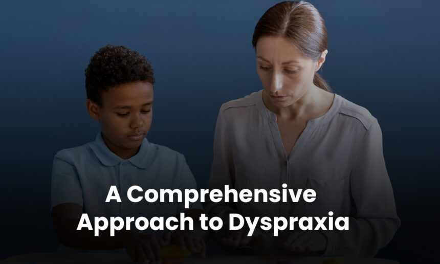 A Comprehensive Approach to Dyspraxia: Coordination Disorder Problems